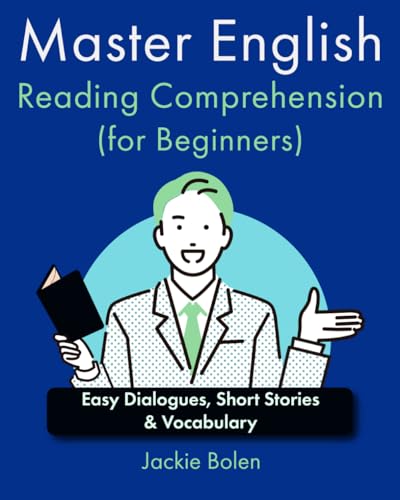 Master English Reading Comprehension (for Beginners): Easy Dialogues, Short Stories & Vocabulary (A+ English for Beginners: Grammar, Speaking and Vocabulary for ESL/EFL) von Independently published